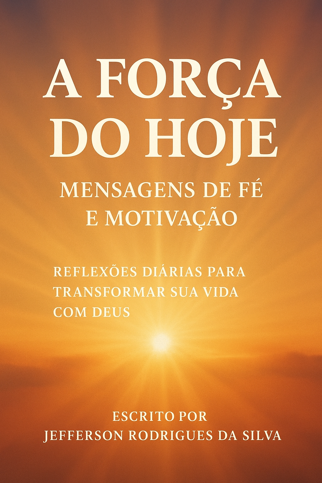 A Força do Hoje — Mensagens de Fé e Motivação
